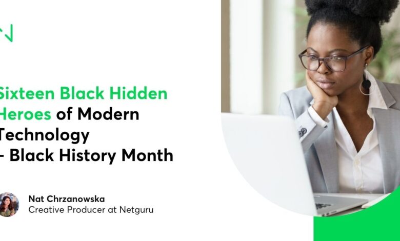 Sixteen Black Hidden Heroes of Modern Technology – Black History Month