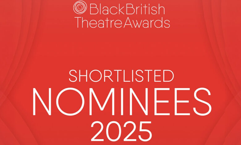 Black British Theatre Awards 2025 – Shortlisted Nominees